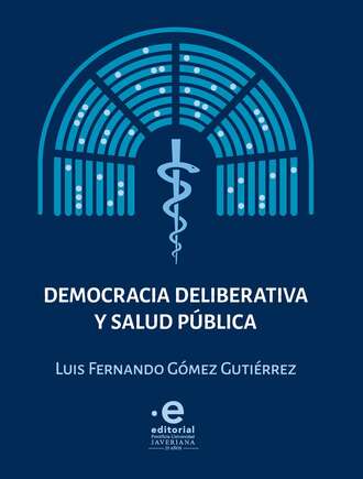 Luis Fernando G?mez Guti?rrez. Democracia deliberativa y salud p?blica