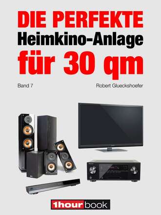 Robert  Glueckshoefer. Die perfekte Heimkino-Anlage f?r 30 qm (Band 7)