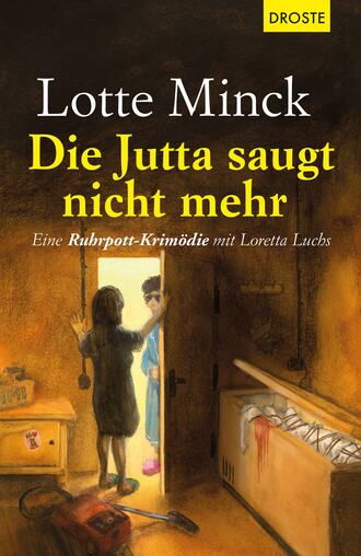 Lotte Minck. Die Jutta saugt nicht mehr