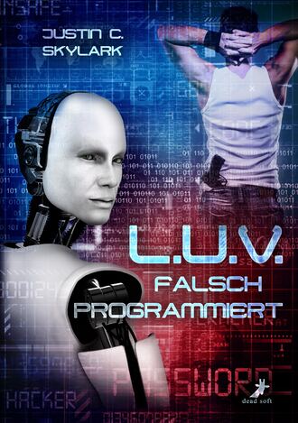 Justin C.  Skylark. L.U.V. - falsch programmiert