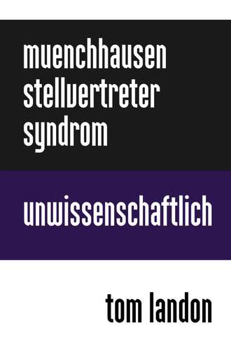 Tom Landon. M?nchhausen-Stellvertreter-Syndrom