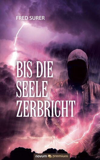 Fred Surer. Bis die Seele zerbricht