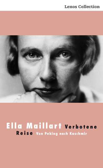 Ella Maillart. Verbotene Reise