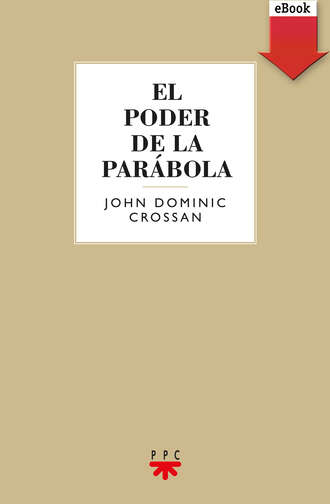 John Dominic Crossan. El poder de la par?bola