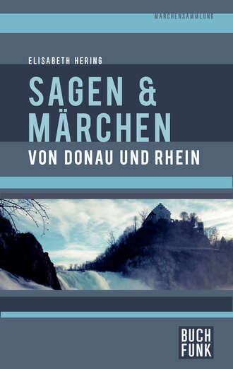 Elisabeth Hering. Sagen und M?rchen von Donau und Rhein