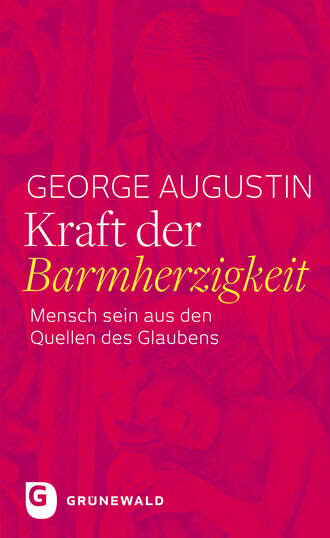 George Augustin. Kraft der Barmherzigkeit