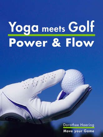 Dorothee  Haering. Yoga meets Golf: Mehr Power & Mehr Flow