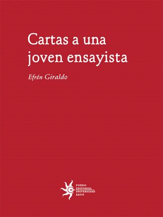 Efr?n Giraldo. Cartas a una joven ensayista