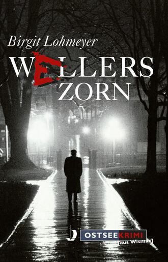 Birgit Lohmeyer. Wellers Zorn