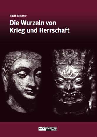 Ralph Metzner. Die Wurzeln von Krieg und Herrschaft