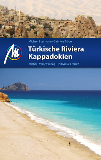 Michael  Bussmann. T?rkische Riviera - Kappadokien Reisef?hrer Michael M?ller Verlag