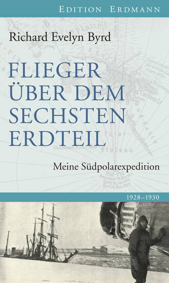 Richard Evelyn Byrd. Flieger ?ber den sechsten Erdteil