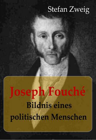 Стефан Цвейг. Joseph Fouch? Bildnis eines politischen Menschen