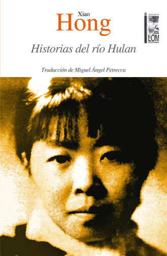 Xiao Hong. Historias del r?o Hulan