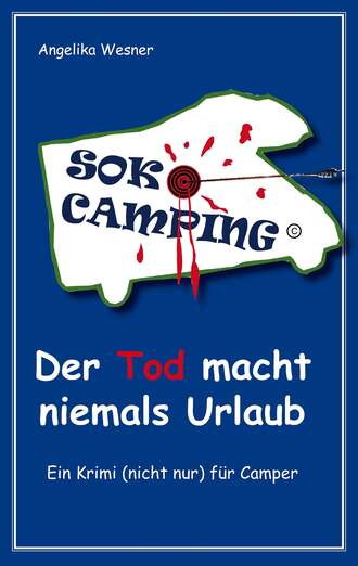 Angelika Wesner. SOKO Camping - Der Tod macht niemals Urlaub