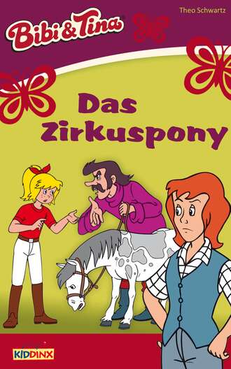 Theo Schwartz. Bibi & Tina - Das Zirkuspony