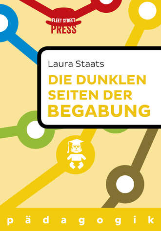 Laura  Staats. Die dunklen Seiten der Begabung