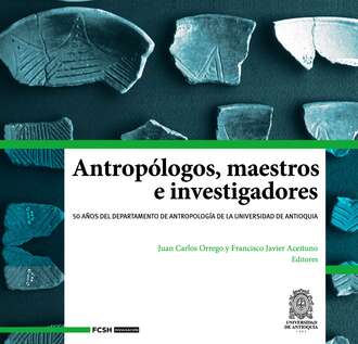 Juan Carlos Orrego Arismendi. Antrop?logos, maestros e investigadores