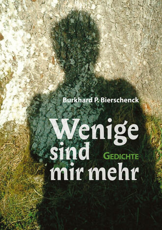 Burkhard P. Bierschenck. Wenige sind mir mehr