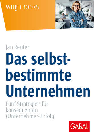 Jan Reuter. Das selbstbestimmte Unternehmen