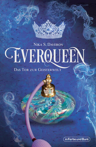 Nika S.  Daveron. Everqueen - Das Tor zur Geisterwelt