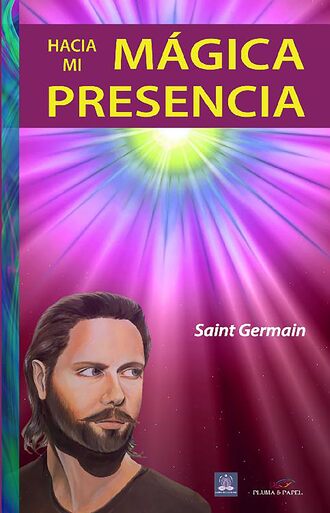 Saint Germain. Hacia mi m?gica presencia