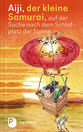 Jo  Jung. Aiji, der kleine Samurai, auf der Suche nach dem Schlafplatz der Sonne