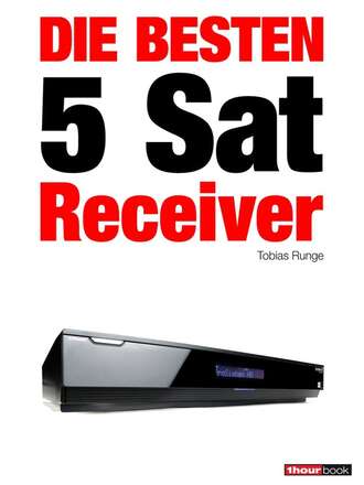 Tobias  Runge. Die besten 5 Sat-Receiver