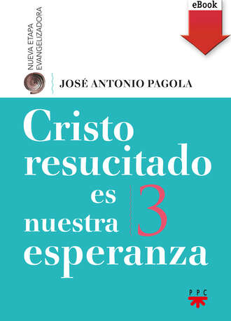 Jos? Antonio Pagola Elorza. Cristo resucitado es nuestra esperanza