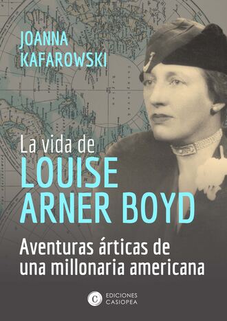 Joanna Kafarowski. La vida de Louise Arner Boyd