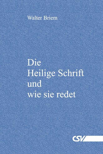 Walter Briem. Die Heilige Schrift und wie sie redet