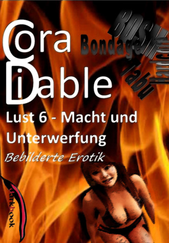 Cora Diable. Lust 6 - Macht und Unterwerfung