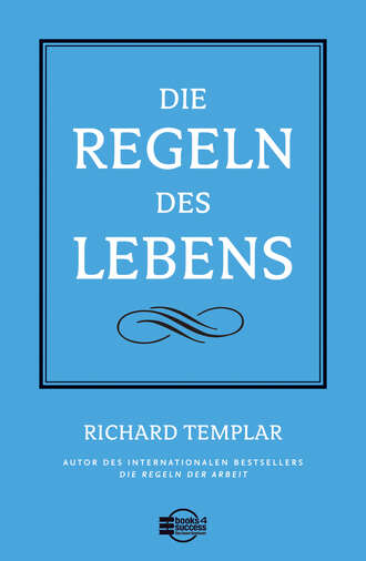 Richard  Templar. Die Regeln des Lebens