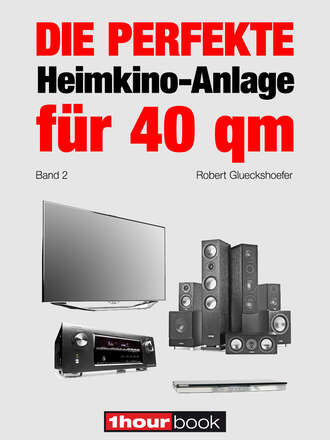 Robert  Glueckshoefer. Die perfekte Heimkino-Anlage f?r 40 qm (Band 2)