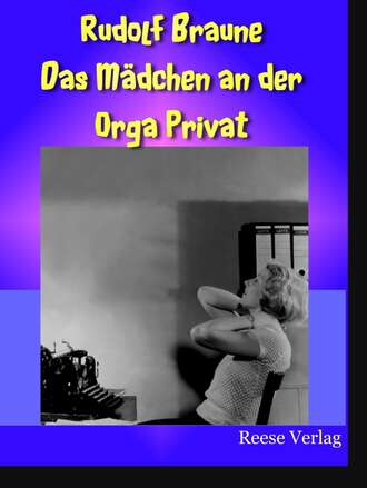 Rudolf Braune. Das M?dchen an der Orga Privat