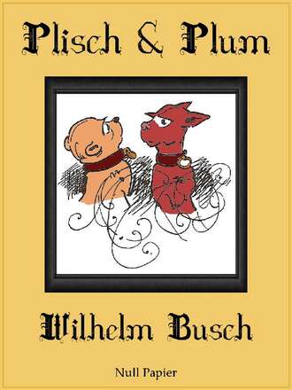 Wilhelm  Busch. Plisch und Plum