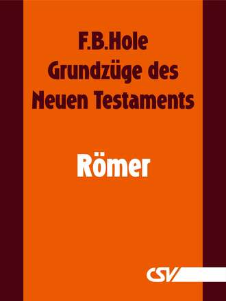 F. B.  Hole. Grundz?ge des Neuen Testaments - R?mer