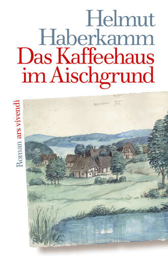 Helmut Haberkamm. Das Kaffeehaus im Aischgrund (eBook)