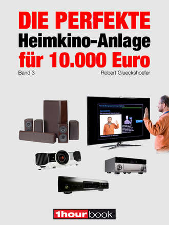 Robert  Glueckshoefer. Die perfekte Heimkino-Anlage f?r 10.000 Euro (Band 3)