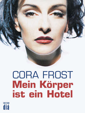 Cora  Frost. Mein K?rper ist ein Hotel