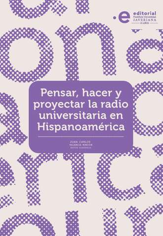 Juan Carlos Valencia Rinc?n . Pensar, hacer y proyectar la radio universitaria en Hispanoam?rica