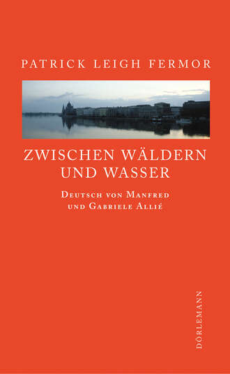 Patrick Leigh Fermor. Zwischen W?ldern und Wasser