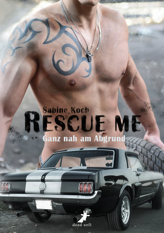 Sabine Koch. Rescue me - ganz nah am Abgrund