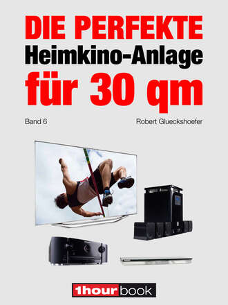 Robert  Glueckshoefer. Die perfekte Heimkino-Anlage f?r 30 qm (Band 6)