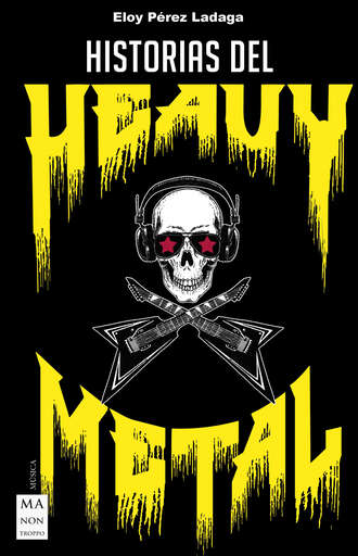 Eloy P?rez Ladaga. Historias del Heavy Metal