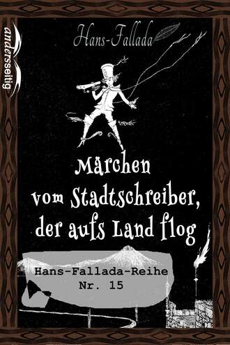 Ханс Фаллада. M?rchen vom Stadtschreiber, der aufs Land flog