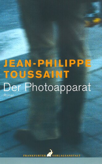 Jean-Philippe  Toussaint. Der Photoapparat