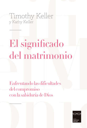 Timothy Keller. El significado del matrimonio