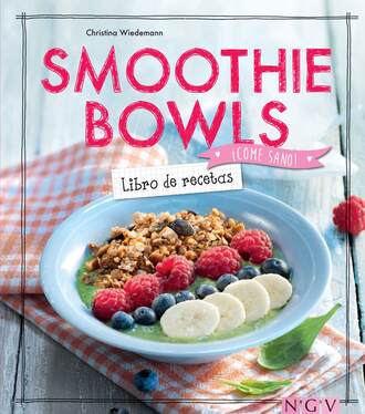 Christina Wiedemann. Smoothie Bowls - Libro de recetas