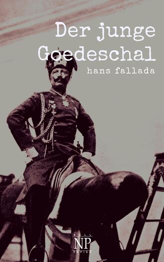 Ханс Фаллада. Der junge Goedeschal